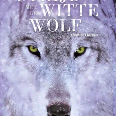 De strijd met de witte wolf – Christine Charliers