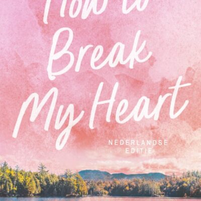 Winactie: How to break my heart – Kat T. Masen (NL)